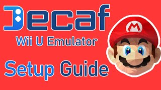 Decaf Emulator Setup Guide  Wii U Emulation [upl. by Ocram]