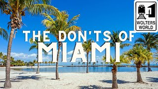 Miami The Donts of Visiting Miami Florida [upl. by Norra227]