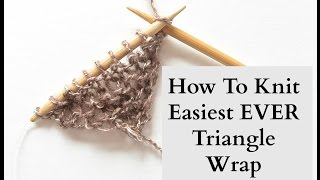 How To Knit  Easiest Ever Triangle Wrap [upl. by Zenobia]