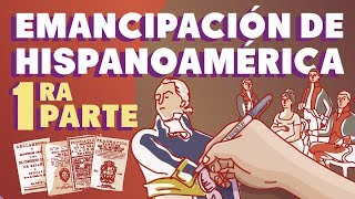 La emancipación de Hispanoamérica  Primera parte [upl. by Koerlin132]