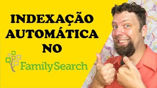 INDEXAÇÃO AUTOMÁTICA NO FAMILYSEARCH [upl. by Eulalie]