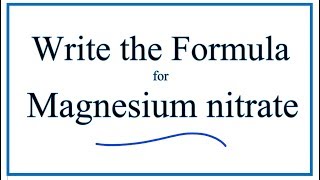 How to Write the Formula for Magnesium nitrate [upl. by Nakre]