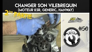 TUTO 50  2EME PARTIE  CHANGER SON VILEBREQUIN KSR GENERIC HANWAY [upl. by Daphie]