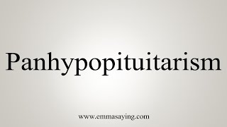 How To Say Panhypopituitarism [upl. by Luciano]