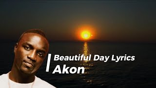 Akon  Beautiful Day Lyrics [upl. by Atteval393]