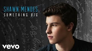 Shawn Mendes  Something Big Official Audio [upl. by Declan326]