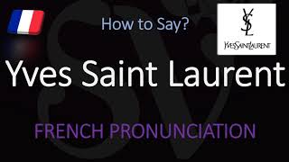 How to Pronounce Yves Saint Laurent CORRECTLY [upl. by Winnah]