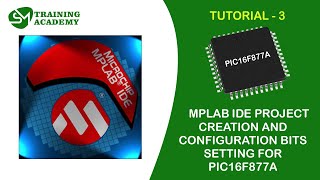 PROJECT CREATION IN MPLAB IDE FOR PIC16F877A  TUTORIAL 3 [upl. by Henn599]