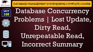 L108 Database Concurrency Problems  Lost Update Dirty Read Unrepeatable Read Incorrect Summary [upl. by Puiia]