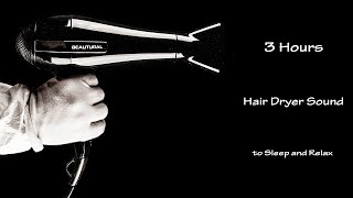 Hair Dryer Sound 54  3 Hours Long Extended Version [upl. by Letnahc873]