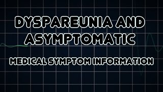 Dyspareunia and Asymptomatic Medical Symptom [upl. by Ushijima]