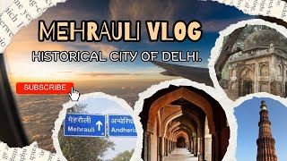 ￼ Historical Place Mehrauli Vlog by Imran Saif  New Delhi India [upl. by Nnaerb240]