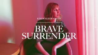 Kim WalkerSmith  Brave Surrender Audio [upl. by Nealon528]