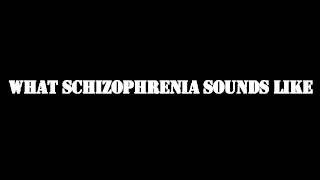 What schizophrenia sounds like [upl. by Ennaillek]