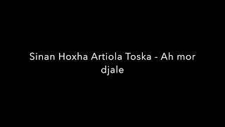 Sinan Hoxha amp Artiola Toska Ah mor djale HD [upl. by Tarkany747]