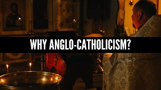 Why AngloCatholicism [upl. by Attenyw]