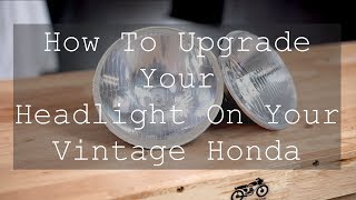 How To Upgrade Your Headlight On Your Vintage Honda [upl. by Joellyn329]