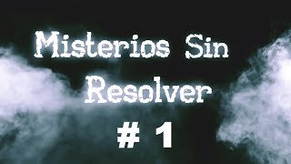 Los Más Grandes Misterios Del Mundo Sin Resolver  Episodio 1 [upl. by Darum628]