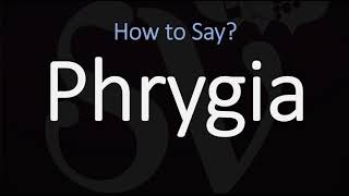 How to Pronounce Phrygia CORRECTLY [upl. by Montagu]