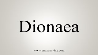 How To Say Dionaea [upl. by Nonrev]