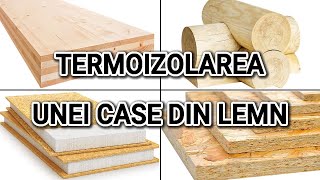 Termoizolarea unei case din lemn CLT busteni Panouri SIP OSB etc [upl. by Esyahc948]