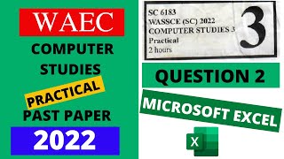 WAEC Computer Studies Practical Past Paper 2022  Microsoft Excel [upl. by Eugine222]