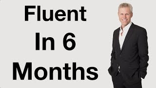 Fluent In 6 Months  The Secrets To Faster Success [upl. by Billmyre]