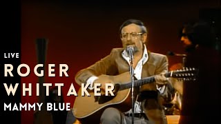 Roger Whittaker  Mammy Blue [upl. by Donavon507]