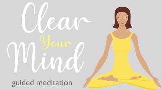 A Ten Minute Guided Meditation to Clear Your Mind [upl. by Pacheco539]