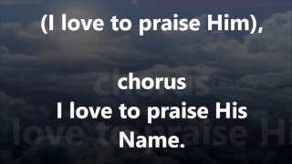 I love to praise Him [upl. by Niad]