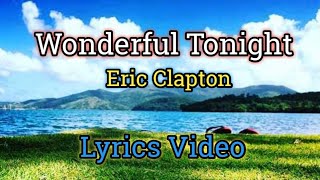 Wonderful Tonight  Eric Clapton Lyrics Video [upl. by Samanthia583]