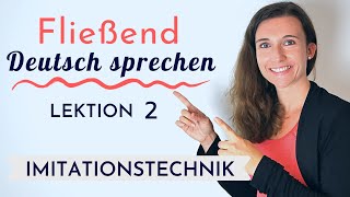 Fließend und akzentfrei Deutsch sprechen lernen mit der Imitationstechnik  Shadowing  Lektion 2 [upl. by Hgielhsa226]