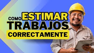 Cómo Estimar Trabajos Correctamente [upl. by Dihaz]