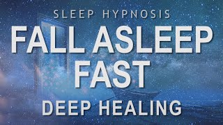 Sleep Hypnosis to Fall Asleep Fast  Deep Healing Relaxation Guided Sleep Meditation [upl. by Schreiber]