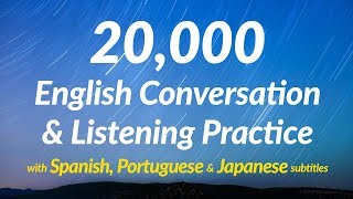 20000 English Conversation amp Listening Practice with Spanish Portuguese and Japanese subtitles [upl. by Aieki591]