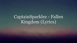 CaptainSparklez  Fallen Kingdom Lyrics [upl. by Abroms]