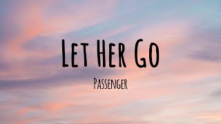 Let Her Go  Passenger Lyrics [upl. by Malony]