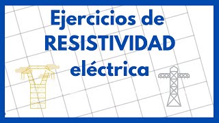 Resistividad eléctrica  Ejercicios resueltos [upl. by Colville]