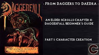 From Daggers to Daedra  Daggerfall Beginners Guide  Part 1  Character Creation [upl. by Methuselah]