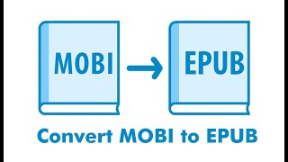 Convert MOBI to EPUB Tutorial [upl. by Stoat]