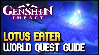 Genshin Impact  Lotus Eater World Quest Guide [upl. by Emmott]