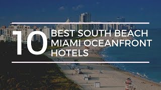 10 Best South Beach Miami Oceanfront Hotels [upl. by Sherlocke]