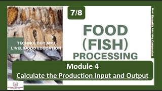 TLE FOOD FISH PROCESSING for Grade 7 amp 8 MODULE 4 Calculate the Production Input and Output [upl. by Tomasine]