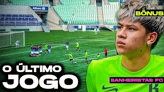 BANHEIRISTAS FC O ÚLTIMO JOGO EPISÓDIO BÔNUS [upl. by Ettessil]