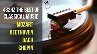 Best Classical Music 432Hz 》Mozart • Beethoven • Bach • Chopin 》Piano Violin amp Orchestral [upl. by Auberta370]