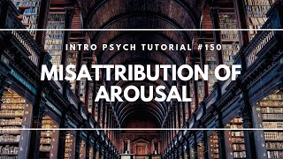 Misattribution of Arousal Intro Psych Tutorial 150 [upl. by Htebazileyram]