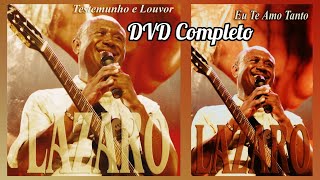 Lázaro Irmão Lázaro  Eu Te Amo Tanto  Testemunho E Louvor DVD Completo  Lançado Em 2008 [upl. by Kinnon]