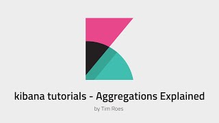 Kibana Aggregations Explained Kibana Tutorials [upl. by Opalina]