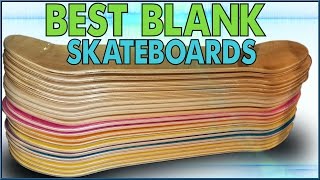 Best Blank Skateboard Decks [upl. by Bollen]