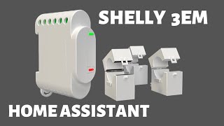 Shelly 3EM and Home Assistant [upl. by Frendel]